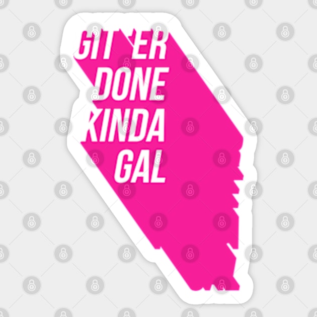 Git'Er Done Kinda Gal Sticker by Worldengine